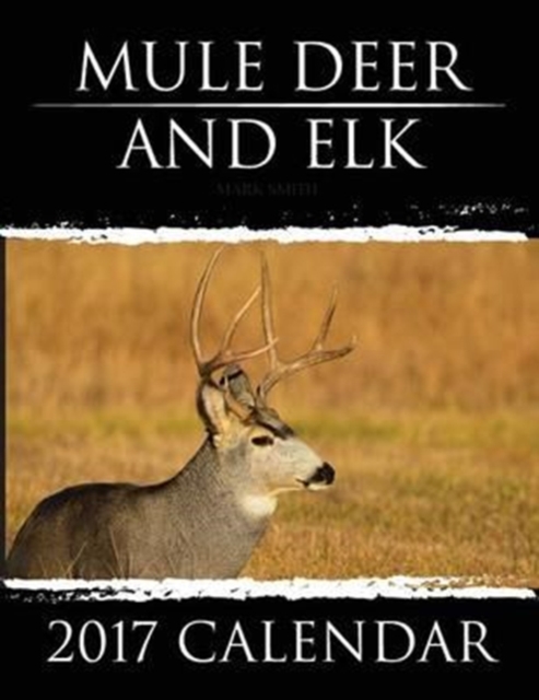 Mule Deer & Elk : 2017 Calendar, Paperback / softback Book
