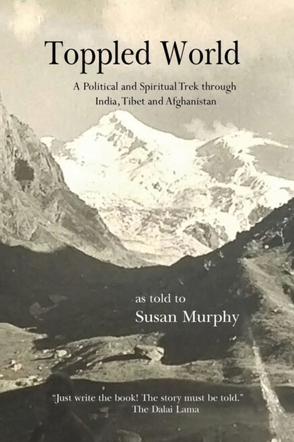 Toppled World : A Political and Spiritual Trek through India, Tibet and Afghanistan, Paperback / softback Book