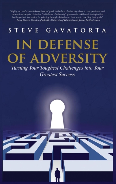 In Defense of Adversity : Turning Your Toughest Challenges Into Your Greatest Success, Hardback Book