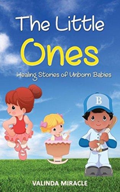 The Little Ones : Healing Stories of Unborn Babies, Hardback Book