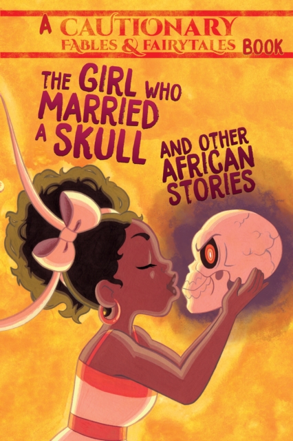 The Girl Who Married a Skull : and Other African Stories, Paperback / softback Book