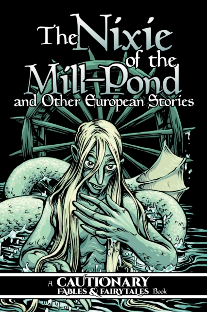 The Nixie of the Mill-Pond and Other European Stories, Paperback / softback Book