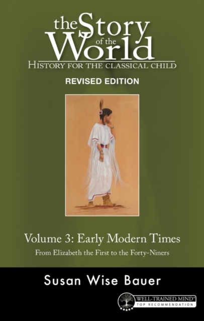 Story of the World, Vol. 3 Revised Edition : History for the Classical Child: Early Modern Times, Hardback Book