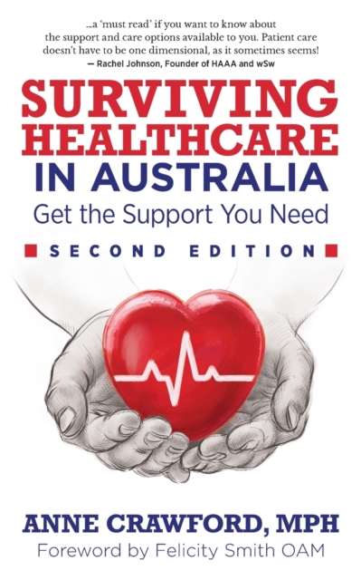 Surviving Healthcare in Australia : Get the Support You Need, Paperback / softback Book