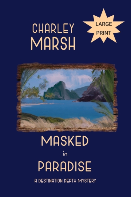 Masked in Paradise : A Destination Death Mystery, Paperback / softback Book