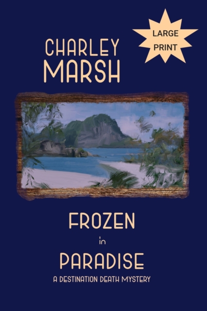 Frozen in Paradise : A Destination Death Mystery, Paperback / softback Book