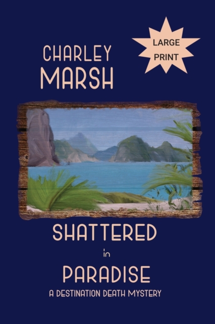 Shattered in Paradise : A Destination Death Mystery, Paperback / softback Book