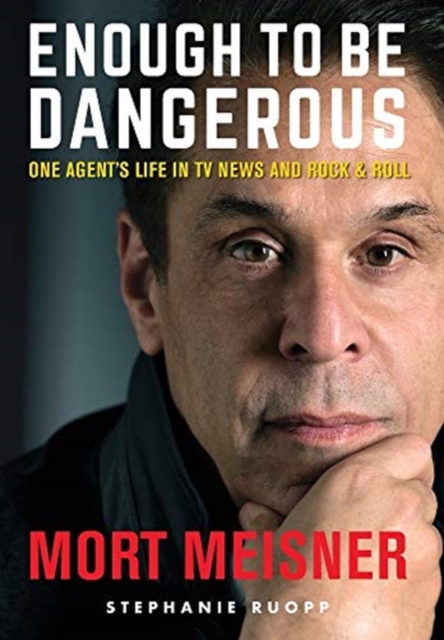 Enough to Be Dangerous : One Agent's Life in TV News and Rock & Roll, Hardback Book