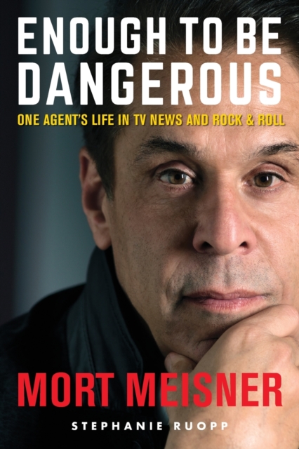 Enough to Be Dangerous : One Agent's Life in TV News and Rock & Roll, Paperback / softback Book
