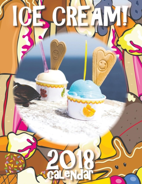 Ice Cream! 2018 Calendar (UK Edition), Paperback / softback Book