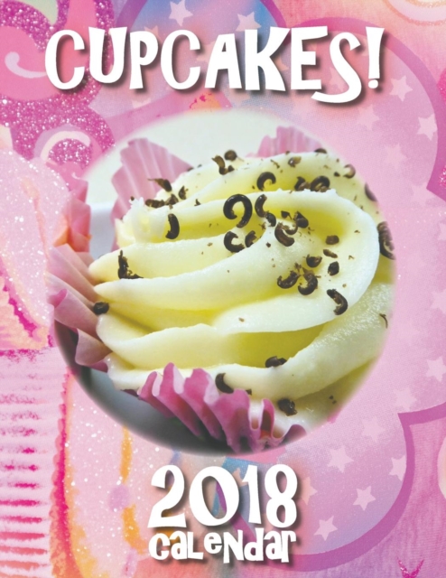 Cupcakes! 2018 Calendar (UK Edition), Paperback / softback Book