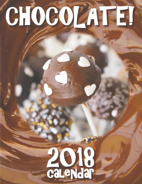 Chocolate! 2018 Calendar (UK Edition), Paperback / softback Book