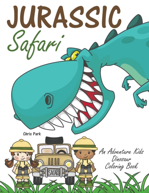 Jurassic Safari : An Adventure Kids Dinosaur Coloring Book, Paperback / softback Book