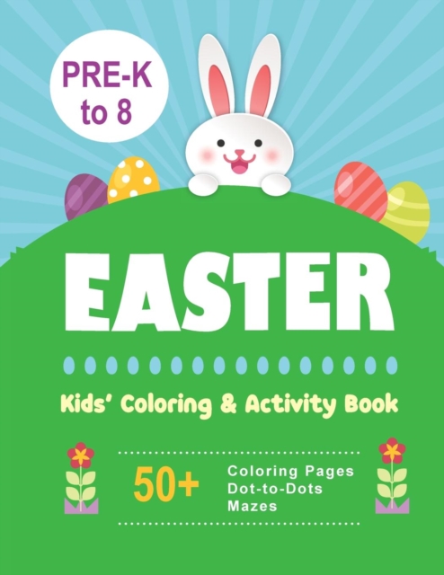 Easter Kids' Coloring & Activity Book : 50+ Coloring Pages, Dot-To-Dots, Mazes Pre-K to 8, Paperback / softback Book