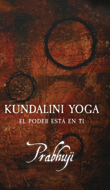 Kundalini Yoga : El poder esta en ti, Hardback Book