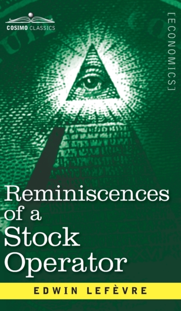 Reminiscences of a Stock Operator : The Story of Jesse Livermore, Wall Street's Legendary Investor, Hardback Book