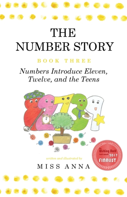 The Number Story 3 / The Number Story 4 : Numbers Introduce Eleven, Twelve, and the Teens / Numbers Teach Children Their Ordinal Names, Paperback / softback Book
