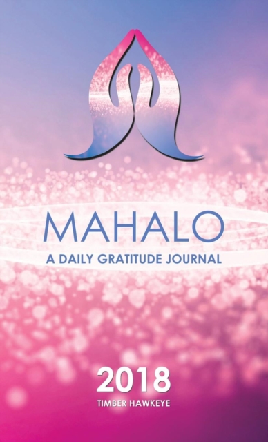 Mahalo : A Daily Gratitude Journal 2018, Hardback Book
