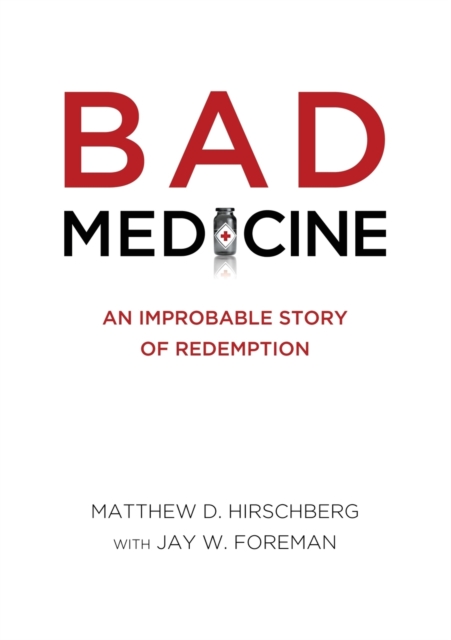 Bad Medicine : An Improbable Story of Redemption, Paperback / softback Book