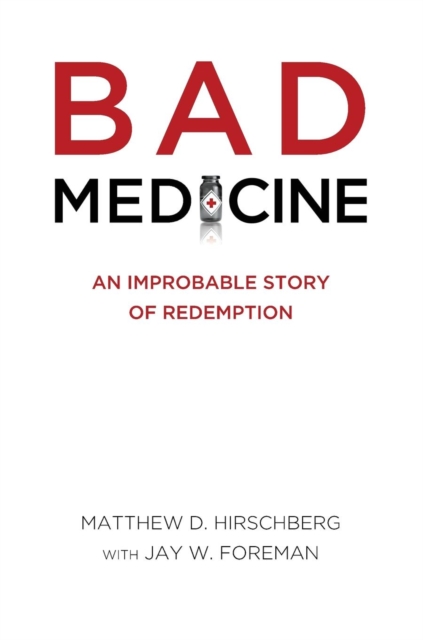 Bad Medicine : An Improbable Story of Redemption, Hardback Book