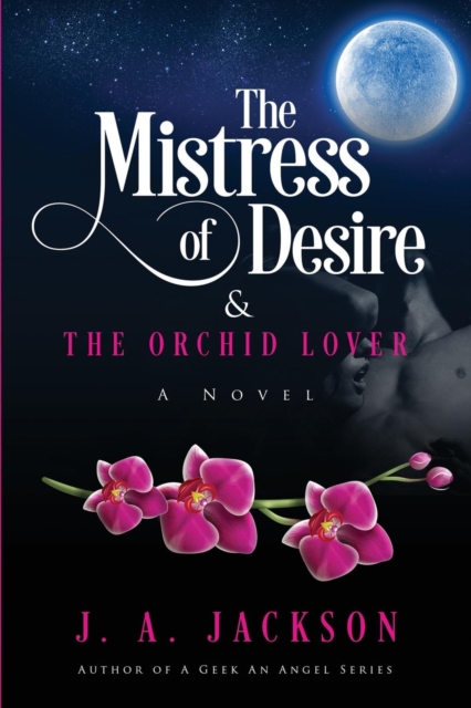 The Mistress of Desire & The Orchid Lover : Book I, Paperback / softback Book