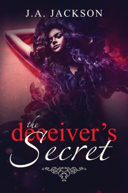 The Deceiver's Secret! : Enter the World of Eve Lafoy! a World Inhabited by Jealousy and Betrayal., Paperback / softback Book