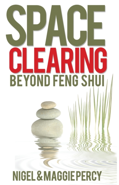 Space Clearing : Beyond Feng Shui, Paperback / softback Book