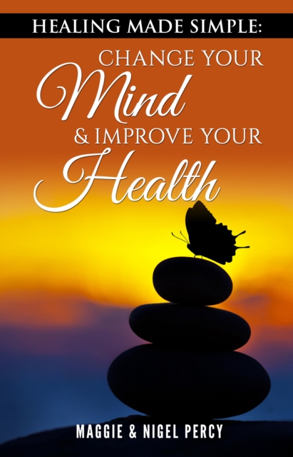 Healing Made Simple: Change Your Mind & Improve Your Health, EPUB eBook