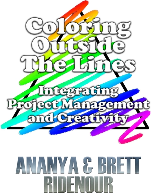 Coloring Outside The Lines : Integrating Project Management and Creativity, EPUB eBook