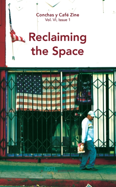 Reclaiming the Space : Conchas y Caf? Zine; Vol. 6, Issue 1, Paperback / softback Book