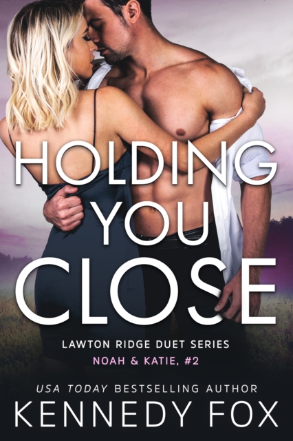 Holding You Close : Noah & Katie #2, EPUB eBook