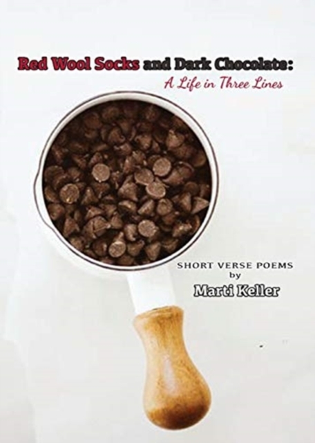 Red Wool Socks and Dark Chocolate : A Life in Three Lines: A Life in Three Lines, Paperback / softback Book
