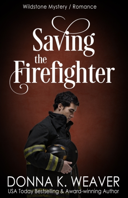 Saving the Firefighter : Health Care Heroes Book 5, Paperback / softback Book