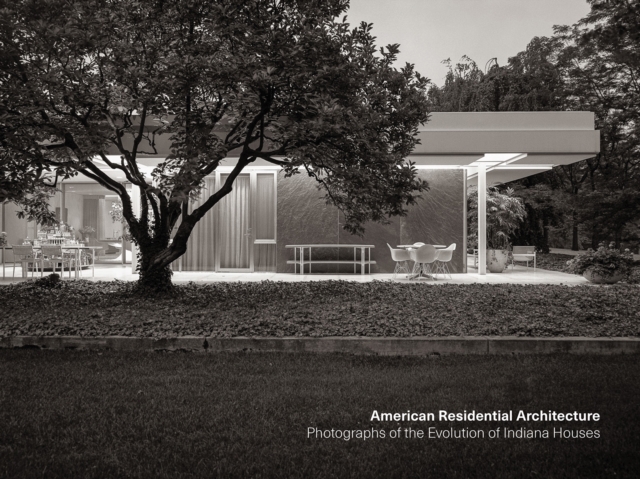 American Residential Architecture : Photographs of the Evolution of Indiana Houses, Hardback Book