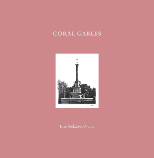 Coral Gables : Jose Gelabert-Navia (World’s great cities), Hardback Book
