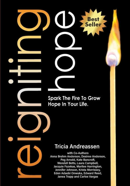 Reigniting Hope : Spark the Fire to Grow Hope in Your Life., Paperback / softback Book