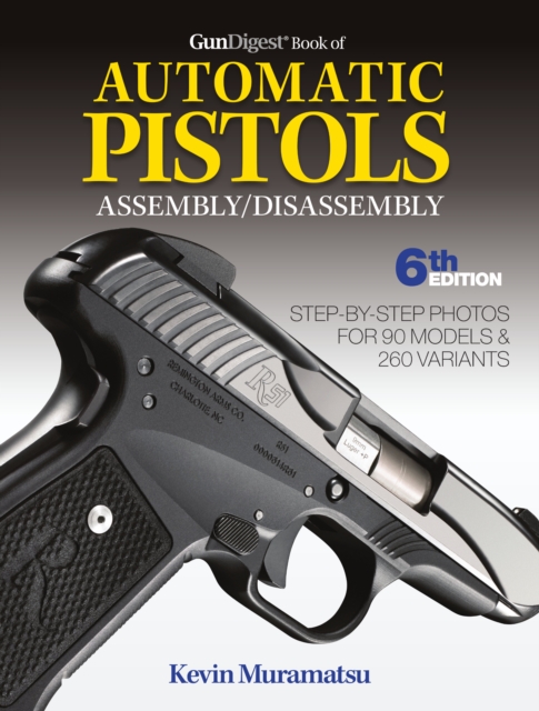 Gun Digest Book of Automatic Pistols Assembly / Disassembly, Paperback / softback Book