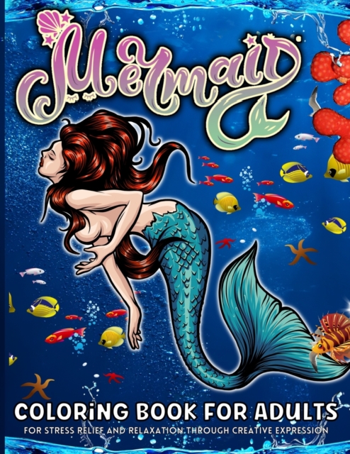 Mermaid Coloring Book For Adults : : Adult Coloring Book With Fantasy Mermaids And Underwater Scenes - Calming Adult Coloring Book With Stress Relieving Designs For Adults Relaxation, Paperback / softback Book