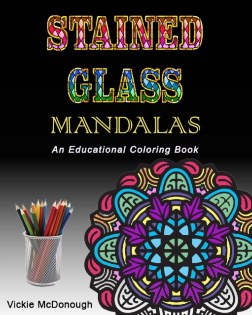 Stained Glass Mandalas : An Educational Coloring Book, Paperback / softback Book