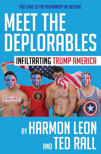 Meet the Deplorables : Infiltrating Trump America, Paperback / softback Book
