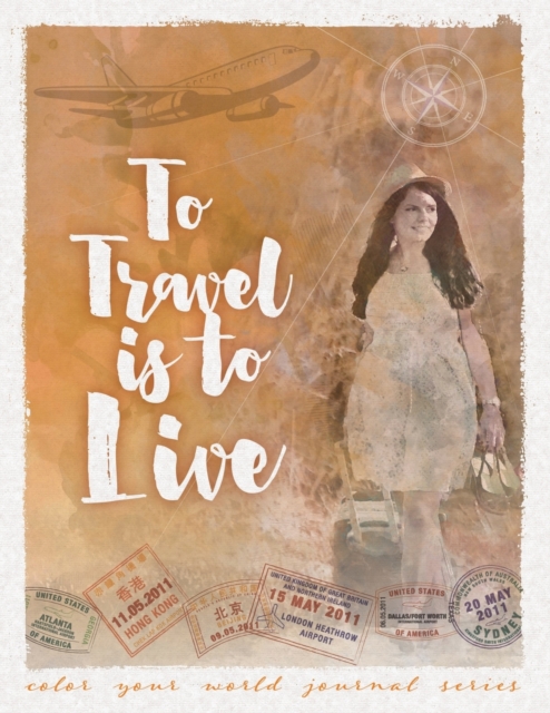 To Travel Is to Live, Paperback / softback Book