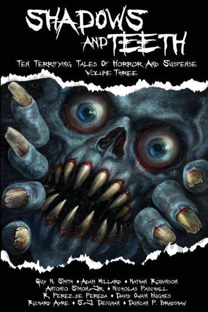 Shadows And Teeth : Ten Terrifying Tales Of Horror And Suspense, Volume 3, Paperback / softback Book
