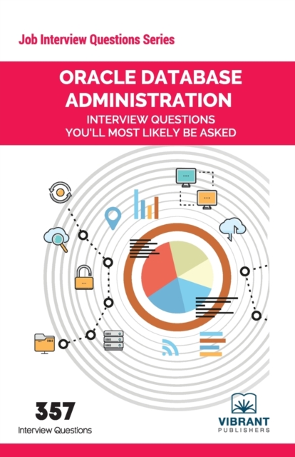 Oracle Database Administration : Interview Questions You'll Most Likely Be Asked, Paperback / softback Book