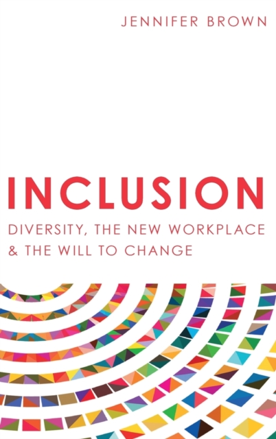 Inclusion : Diversity, The New Workplace & The Will To Change, Hardback Book