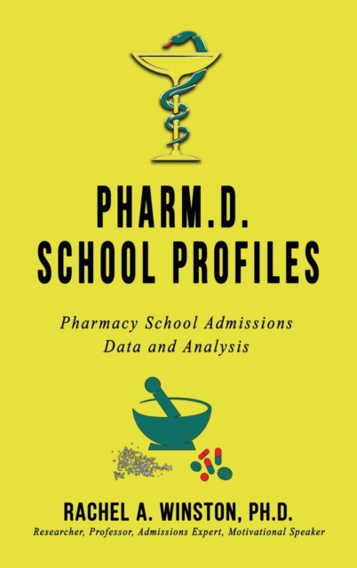 Pharm.D. School Profiles : Pharmacy School Admissions Data and Analysis, Hardback Book