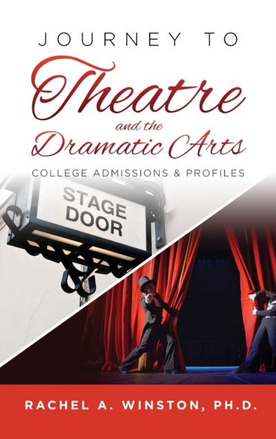 Journey to Theatre and the Dramatic Arts : College Admissions & Profiles, Hardback Book