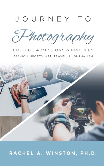 Journey to Photography : College Admissions & Profiles, Hardback Book