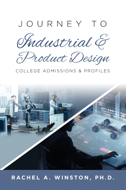 Journey to Industrial & Product Design : College Admissions & ProfilesRac, Paperback / softback Book