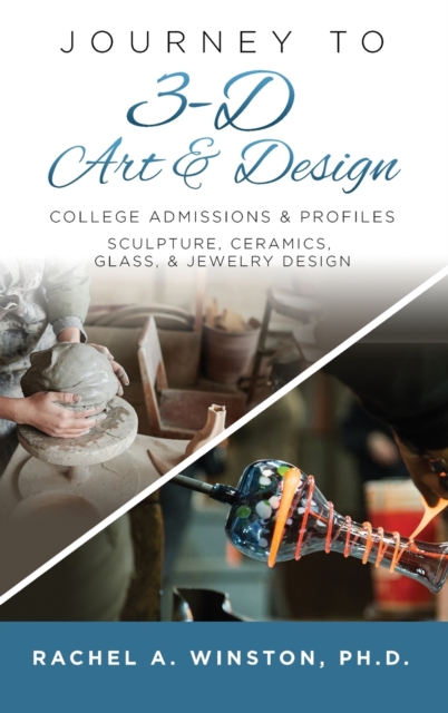Journey to 3D Art and Design : College Admissions & Profiles, Hardback Book
