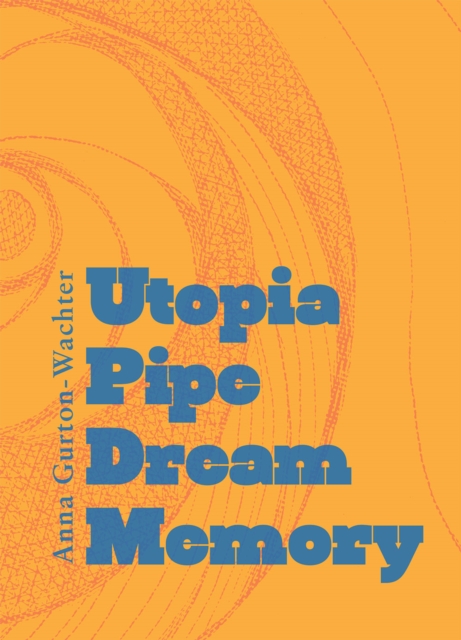 Utopia Pipe Dream Memory, Paperback / softback Book